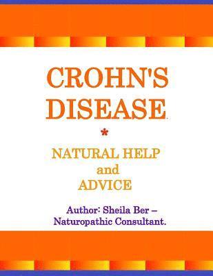 Crohn's Disease - Natural Help and Advice. Sheila Ber- Naturopathic Consultant. 1