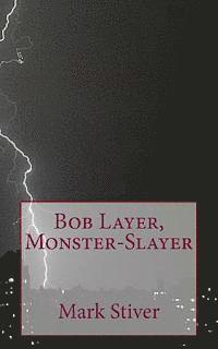 bokomslag Bob Layer, Monster-Slayer