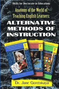bokomslag Anatomy of the World of Teaching English Learners: Alternative Methods of Instruction