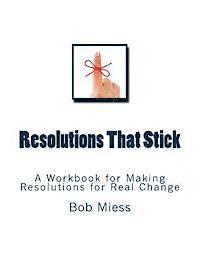 bokomslag Resolutions That Stick: A Workbook for Making Resolutions for Real Change