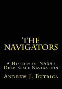 bokomslag The Navigators: A History of NASA's Deep-Space Navigation