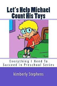 bokomslag Let's Help Michael Count His Toys: Everything I Need To Succeed in Preschool Series