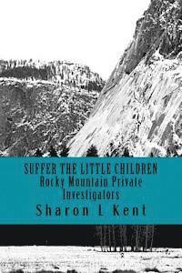 bokomslag Suffer the Little Children: Rocky Mountain Private Investigators