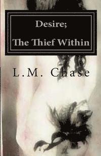 L. M. Chase - Desire; The Thief Within, Häftad