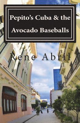 Pepito's Cuba & the Avocado Baseballs: Pepito's Cuba & the Avocado Baseballs 1