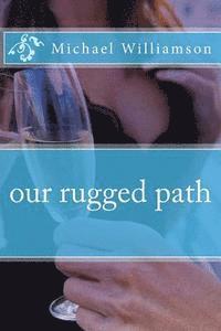 Michael Williamson - our rugged path, Häftad