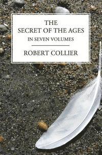 Robert Collier - The Secret of the Ages: In Seven Volumes (Complete), Häftad
