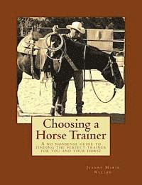 bokomslag Choosing a Horse Trainer: A no nonsense guide to finding the perfect trainer for you and your horse