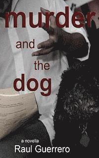 Raul Guerrero - Murder and the Dog, Häftad