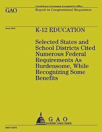 bokomslag K-12 Education: Selected States and School Districts Cited Numerous Federal Requirements As Burdensome, While Recognizing Some Benefit