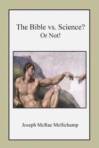 bokomslag The Bible vs. Science? Or Not!