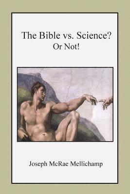 The Bible vs. Science? Or Not! 1