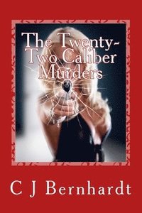 bokomslag The Twenty-Two Caliber Murders