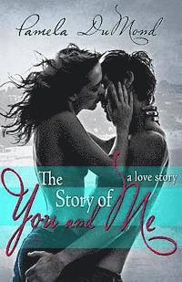 bokomslag The Story of You and Me: a love story