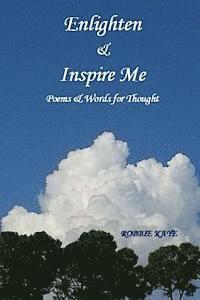 Enlighten & Inspire Me: Poems & Words for Thought 1