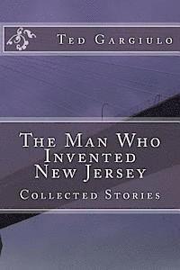 bokomslag The Man Who Invented New Jersey: Collected Stories
