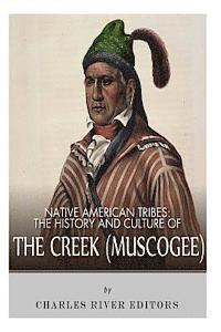 bokomslag Native American Tribes: The History and Culture of the Creek (Muskogee)