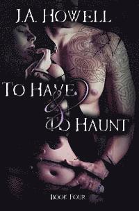 To Have & To Haunt 1