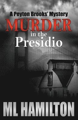 Murder in the Presidio: A Peyton Brooks' Mystery 1