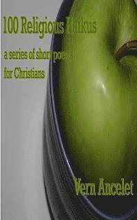 bokomslag 100 Religious Haikus: a series of short poems for Christians