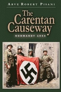 bokomslag The Carentan Causeway: Normandy 1944