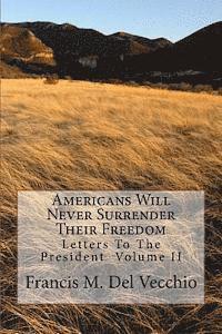 Americans Will Never Surrender Their Freedom: Letters To The President Volume II