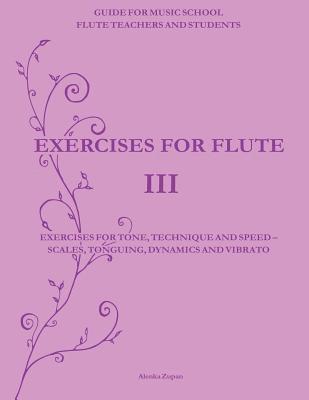 bokomslag Exercises for Flute III: Exercises for tone, technique and speed - scales, tonguing, dynamics and vibrato