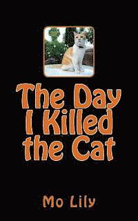 bokomslag The Day I Killed the Cat