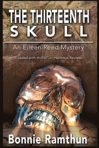 bokomslag The Thirteenth Skull: Detective Eileen Reed Mystery Series #3