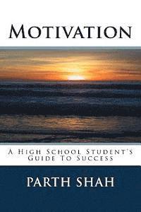bokomslag Motivation: A High School Student's Guide To Success