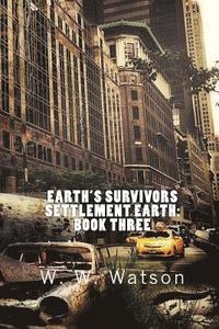 bokomslag Earth's Survivors Settlement Earth: Book Three