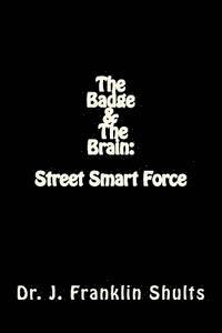 bokomslag The Badge and the Brain: Street Smart Force