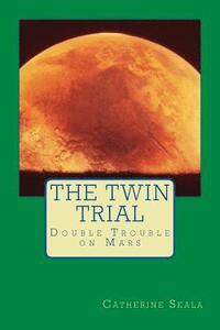 bokomslag The Twin Trial: Double Trouble on Mars