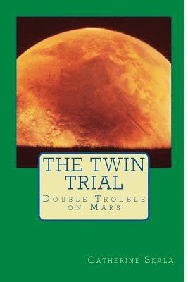 bokomslag The Twin Trial: Double Trouble on Mars