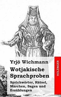 bokomslag Wotjakische Sprachproben: Sprichwörter, Rätsel, Märchen, Sagen und Erzählungen