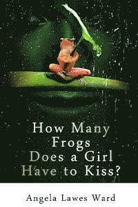How Many Frogs Does a Girl Have to Kiss 1