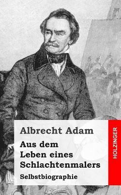 Aus dem Leben eines Schlachtenmalers: Selbstbiographie 1