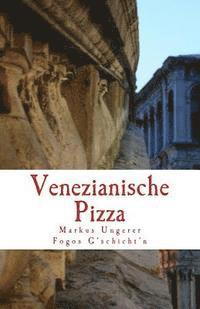 bokomslag Venezianische Pizza: Fogos G'schicht'n - Band 1