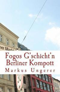 bokomslag Berliner Kompott: Fogos G'schicht'n - Band 2