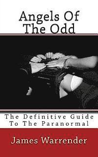 bokomslag Angels Of The Odd: The Definitive Guide To The Paranormal