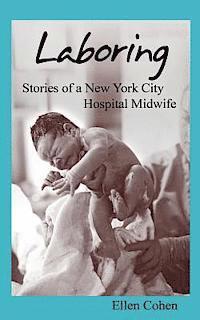 bokomslag Laboring: Stories of a New York City Hospital Midwife