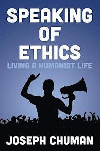 bokomslag Speaking of Ethics: Living a Humanist Life