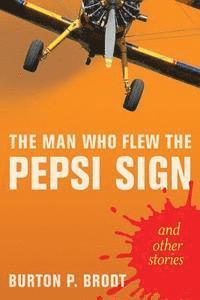 The Man Who Flew the Pepsi Sign (and other stories) 1