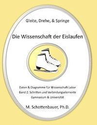 bokomslag Gleite, Drehe, & Springe: Die Wissenschaft der Eislaufen: Band 2: Daten & Diagramme für Wissenschaft Labor: Schritten und Verbindungselemente