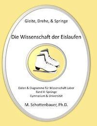 bokomslag Gleite, Drehe, & Springe: Die Wissenschaft der Eislaufen: Band 4: Daten & Diagramme für Wissenschaft Labor: Sprünge