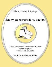 bokomslag Gleite, Drehe, & Springe: Die Wissenschaft der Eislaufen: Band 6: Daten & Diagramme für Wissenschaft Labor: Biophysik