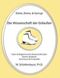 Gleite, Drehe, & Springe: Die Wissenschaft der Eislaufen: Band 6: Daten & Diagramme für Wissenschaft Labor: Biophysik 1