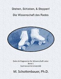 Drehen, Schieben, & Stoppen! Die Wissenschaft des Rades: Daten & Diagramme für Wissenschaft Labor: Band 1 1