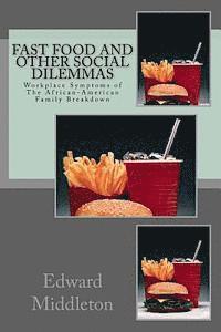 bokomslag Fast Food And Other Social Dilemmas: Workplace Symptoms of African-American Family Breakdown