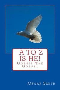 bokomslag A to Z is He!.: You Can Find God Today